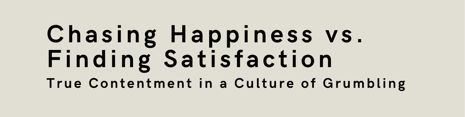 Chasing Happiness vs Finding Contentment