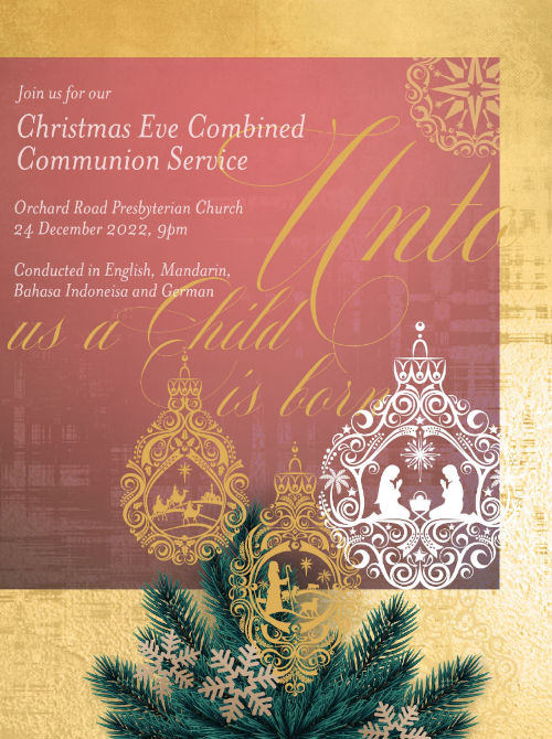 Join us for our Christmas Eve Combined Communion Service
@ORPC Sanctuary
24 December 2022 @ 9 p.m.